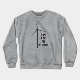 A Big Fan Of Wind! Crewneck Sweatshirt